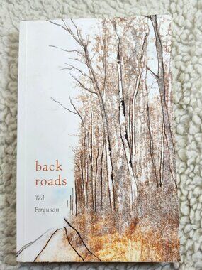 Back Roads Ted Ferguson Paperback NeWest Press 2008 Memoir Northern Alberta